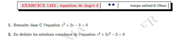 chapitre Maths expertes complexes: ex et vidéo Équation de degré 4(équation bicarrée)